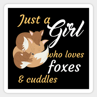 Just A Girl Who Loves Foxes And Cuddles Magnet